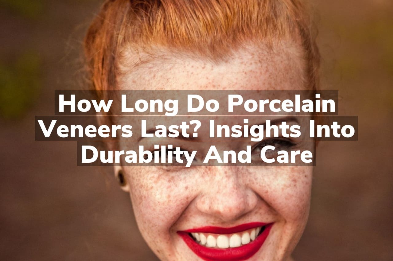 How Long Do Porcelain Veneers Last? Insights into Durability and Care Thompson Family Dental